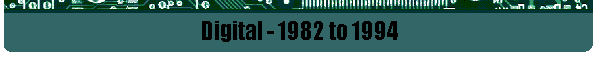 Digital - 1982 to 1994
