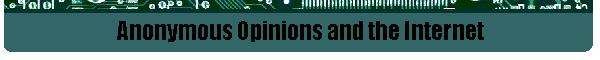 Anonymous Opinions and the Internet